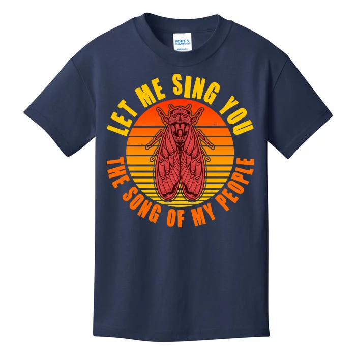 Funny Vintage Cicada Let Me Sing You The Song Of My People Kids T-Shirt