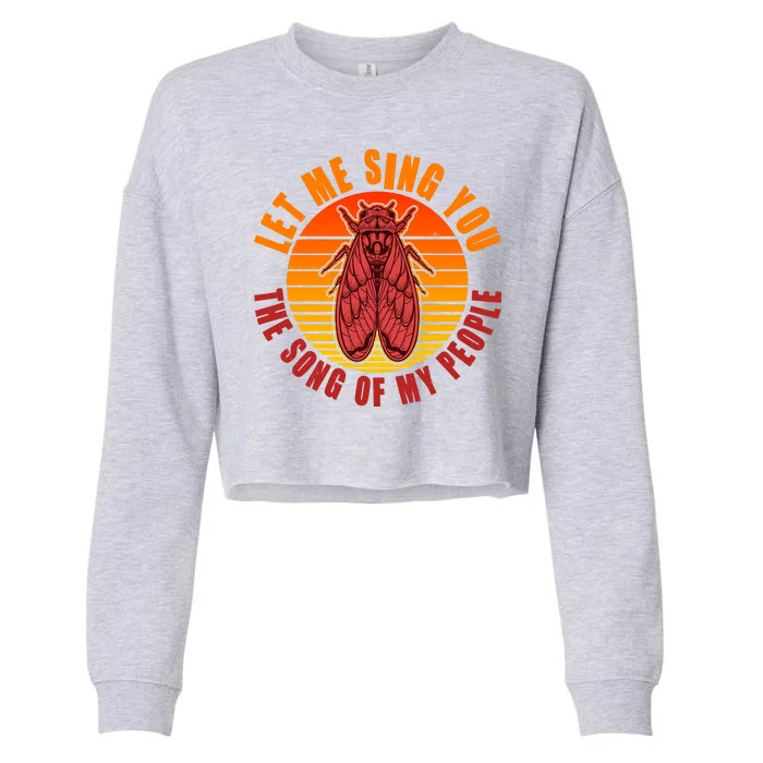 Funny Vintage Cicada Let Me Sing You The Song Of My People Cropped Pullover Crew