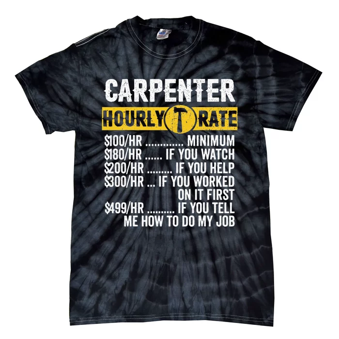 Funny Vintage Carpenter Apparel Woodworking Hourly Rate Tie-Dye T-Shirt