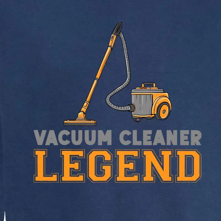 Funny Vacuum Cleaner Legend Housekeeping Hoover Cleaning Garment-Dyed Sweatshirt