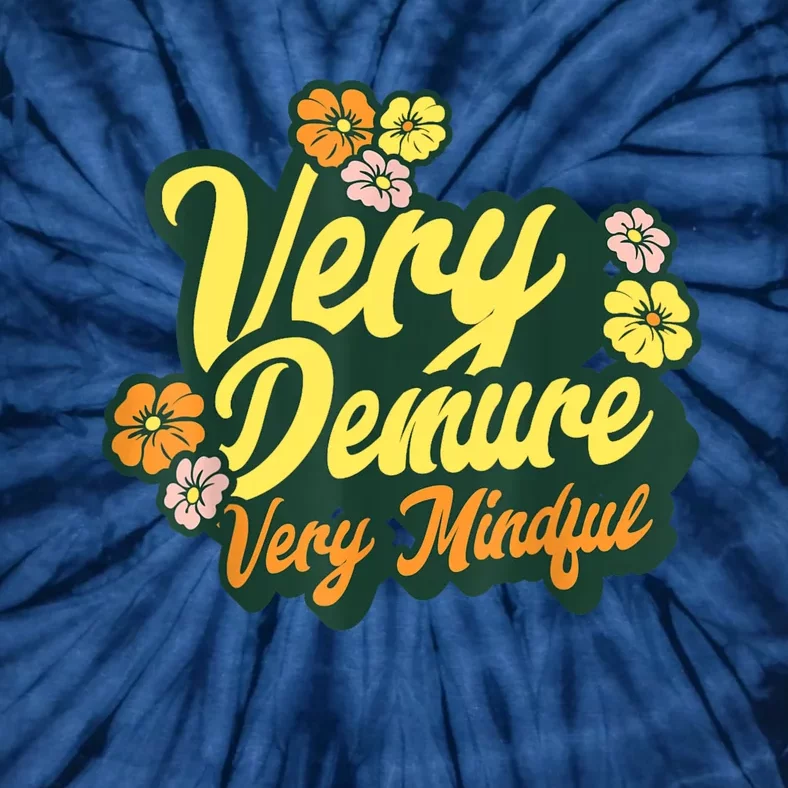 Funny Very Demure Very Mindful Trend Demure & Mindful Ladies Tie-Dye T-Shirt