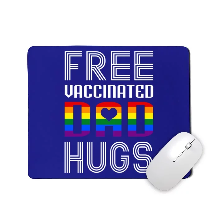 Free Vaccinated Dad Hugs Lgbtq Proud Dad Fathers Day Gift Mousepad