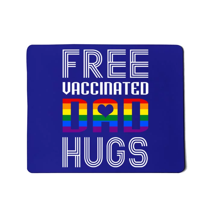 Free Vaccinated Dad Hugs Lgbtq Proud Dad Fathers Day Gift Mousepad