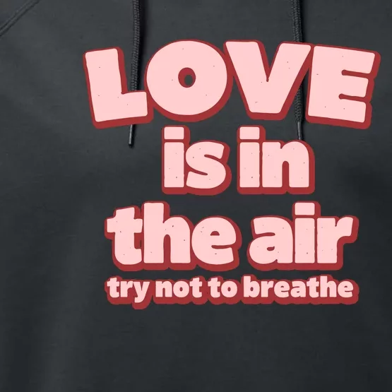 Funny Valentines Day Love Is In The Air Performance Fleece Hoodie