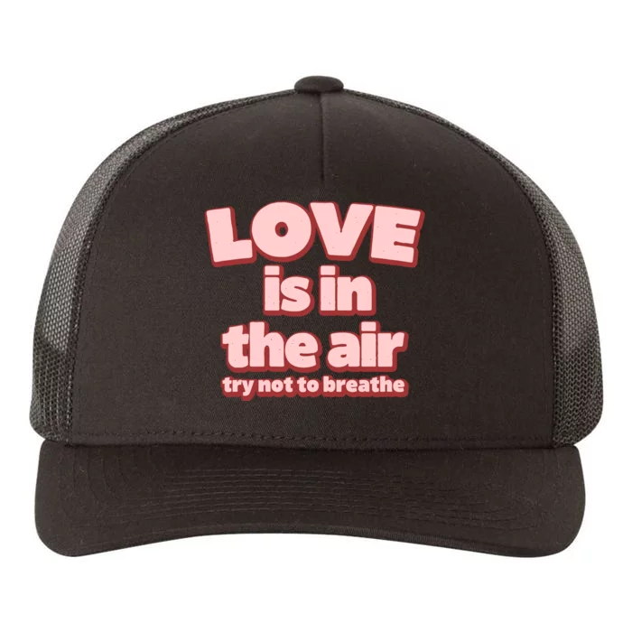 Funny Valentines Day Love Is In The Air Yupoong Adult 5-Panel Trucker Hat