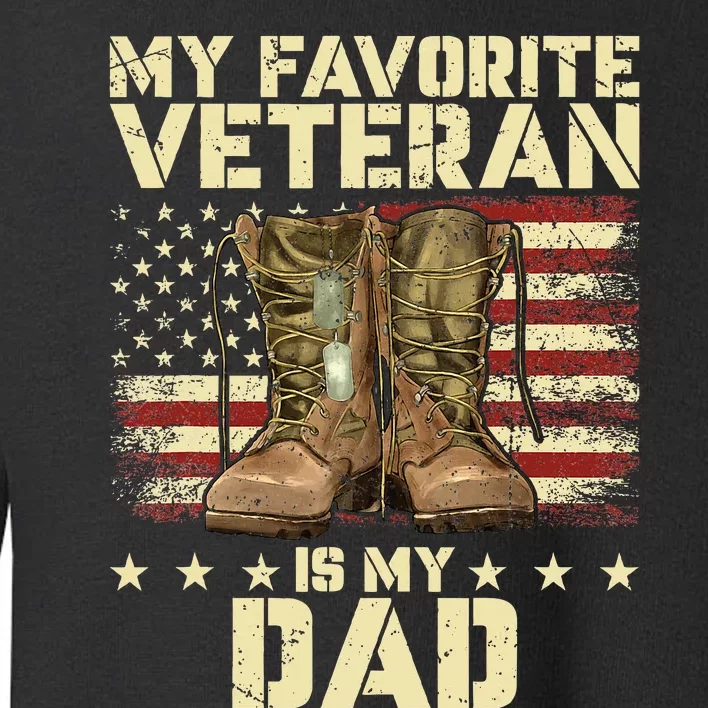 Father Veterans Day My Favorite Veteran Is My Dad For Kids Toddler Sweatshirt