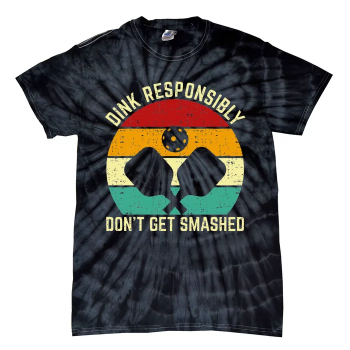 Funny Vintage Dink Responsibly DonT Get Smashed Pickleball Tie-Dye T-Shirt