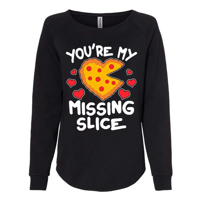 Funny Valentine's Day You're My Missing Slice Heart Pizza Womens California Wash Sweatshirt