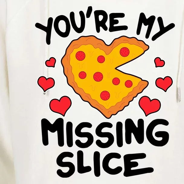 Funny Valentine's Day You're My Missing Slice Heart Pizza Womens Funnel Neck Pullover Hood