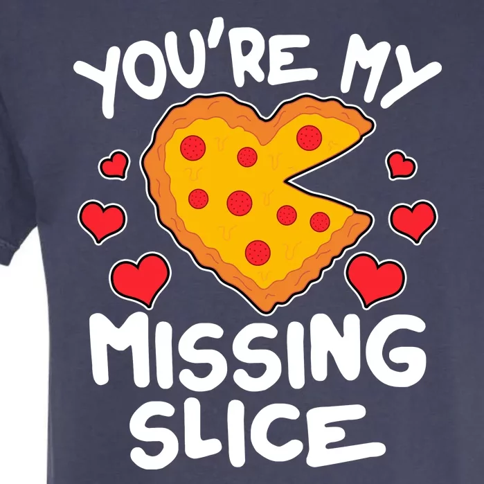 Funny Valentine's Day You're My Missing Slice Heart Pizza Garment-Dyed Heavyweight T-Shirt