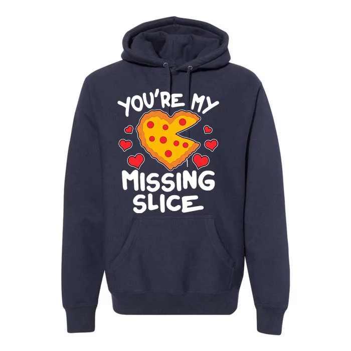 Funny Valentine's Day You're My Missing Slice Heart Pizza Premium Hoodie