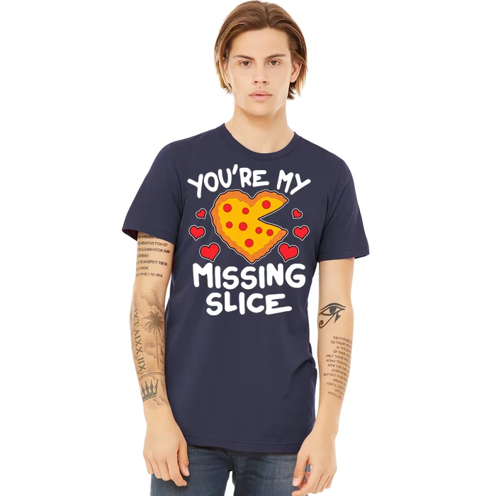 Funny Valentine's Day You're My Missing Slice Heart Pizza Premium T-Shirt