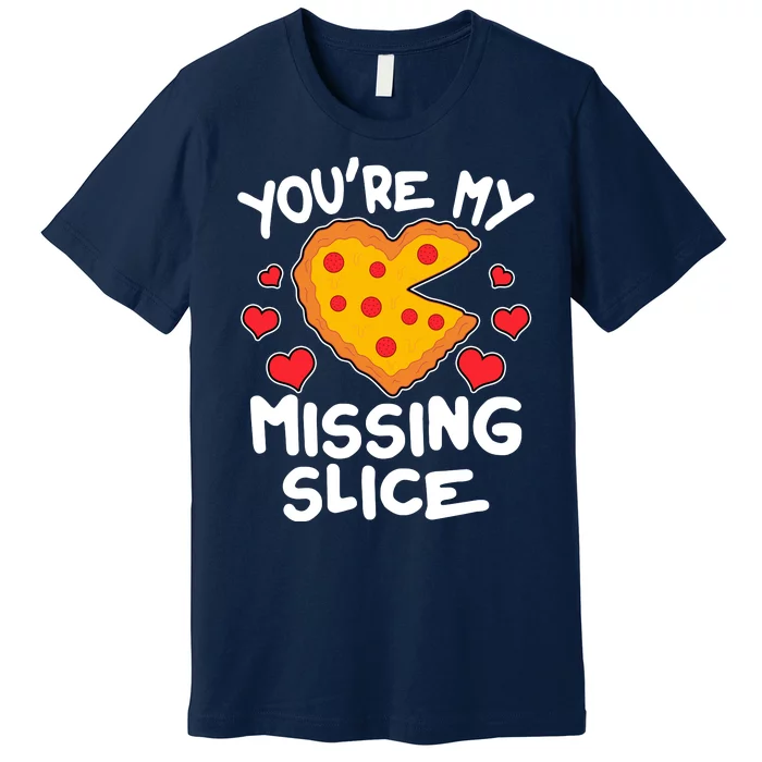 Funny Valentine's Day You're My Missing Slice Heart Pizza Premium T-Shirt