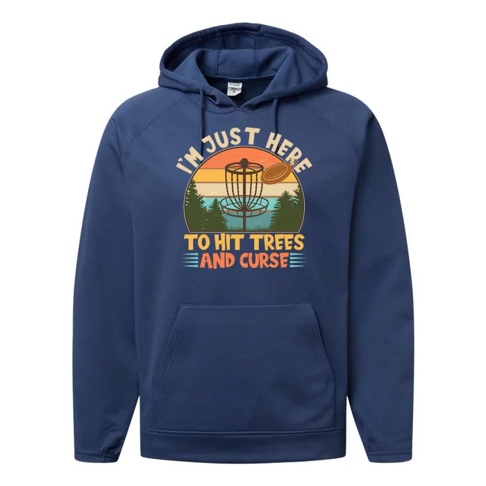 Funny Vintage Disc Golf I'm Just Here To Hit Trees And Curse Performance Fleece Hoodie