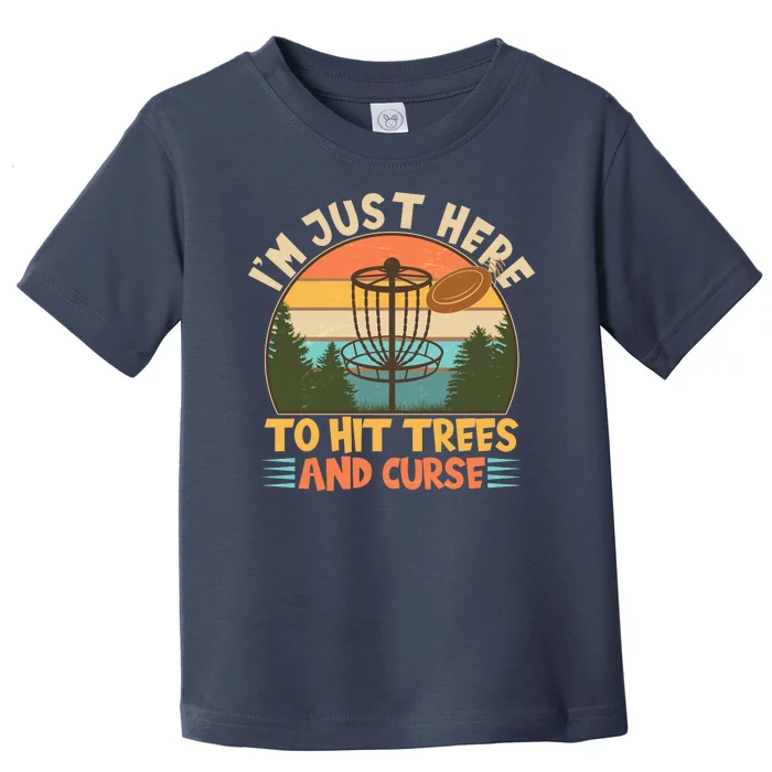 Funny Vintage Disc Golf I'm Just Here To Hit Trees And Curse Toddler T-Shirt