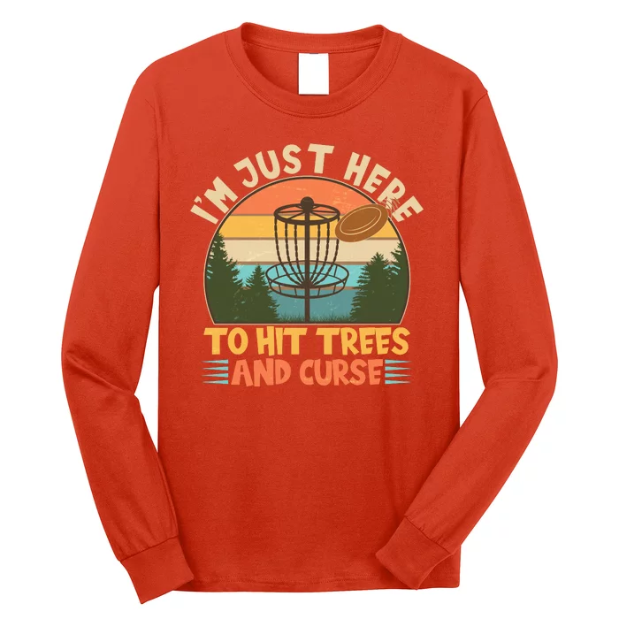 Funny Vintage Disc Golf I'm Just Here To Hit Trees And Curse Long Sleeve Shirt