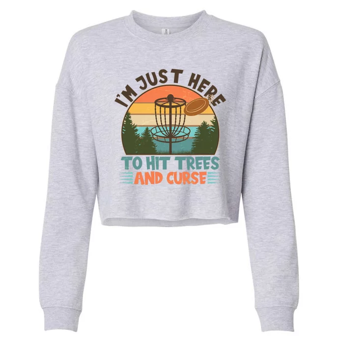 Funny Vintage Disc Golf I'm Just Here To Hit Trees And Curse Cropped Pullover Crew