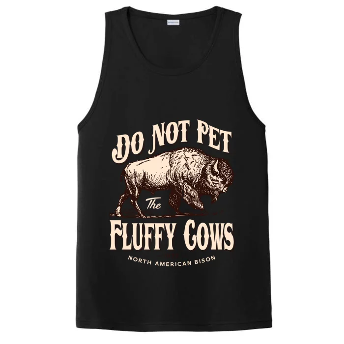 Funny Vintage Do Not Pet The Fluffy Cows American Bison Performance Tank