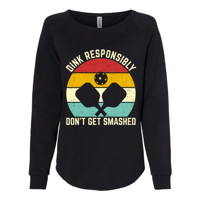 Funny Vintage Dink Responsibly Don't Get Smashed Pickleball Gift Womens California Wash Sweatshirt