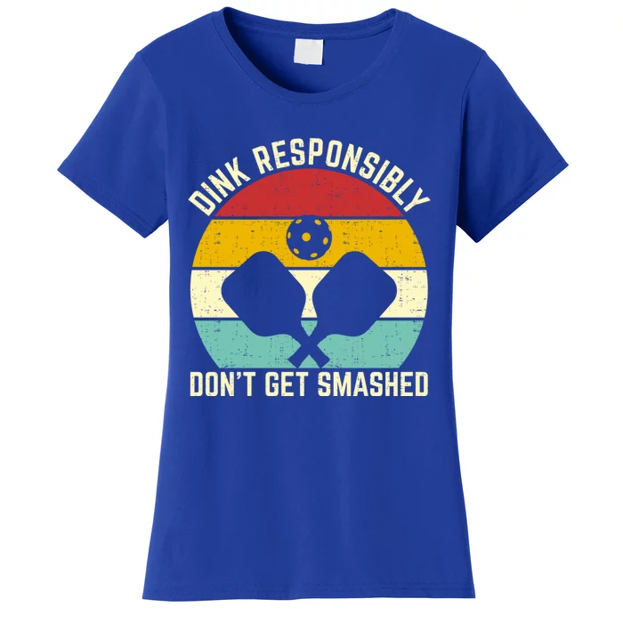 Funny Vintage Dink Responsibly Don't Get Smashed Pickleball Gift Women's T-Shirt