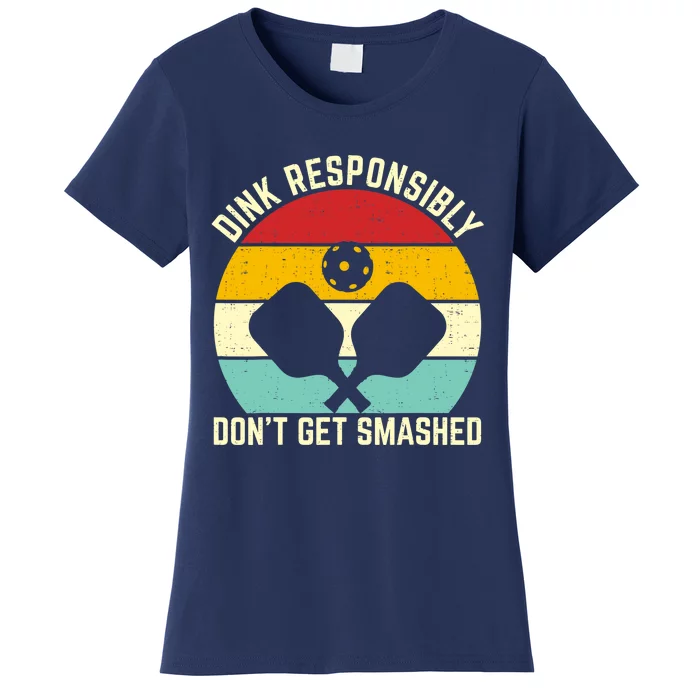 Funny Vintage Dink Responsibly Don't Get Smashed Pickleball Women's T-Shirt