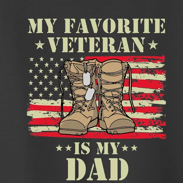 Father Veterans Day My Favorite Veteran Is My Dad Proud Toddler T-Shirt