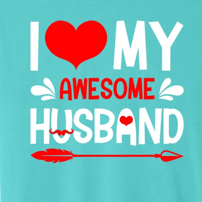 Funny Valentines Day Couple I Love My Awesome Funny Husband Great Gift ChromaSoft Performance T-Shirt