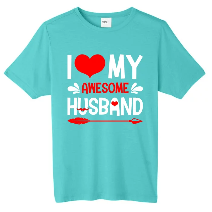 Funny Valentines Day Couple I Love My Awesome Funny Husband Great Gift ChromaSoft Performance T-Shirt