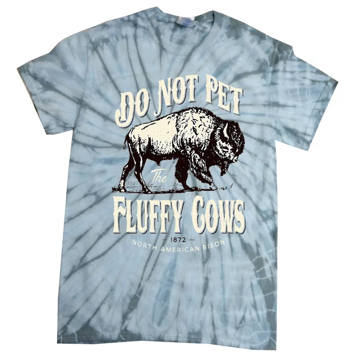 Funny Vintage Do Not Pet the Fluffy Cows American Bison Tie-Dye T-Shirt