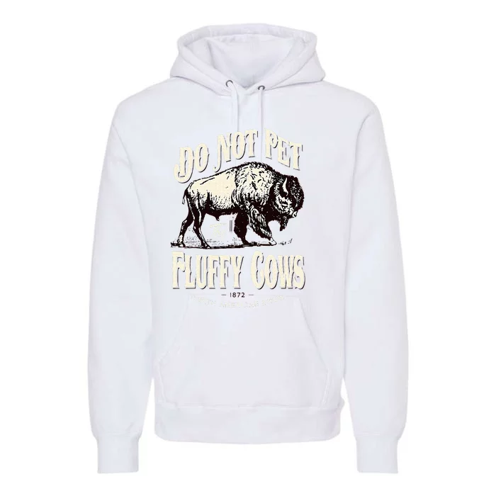 Funny Vintage Do Not Pet the Fluffy Cows American Bison Premium Hoodie