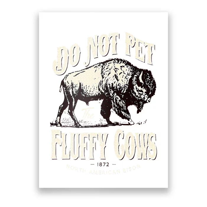 Funny Vintage Do Not Pet the Fluffy Cows American Bison Poster