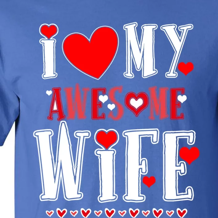 Funny Valentines Day Couple I Love My Awesome Funny Wife Cool Gift Tall T-Shirt