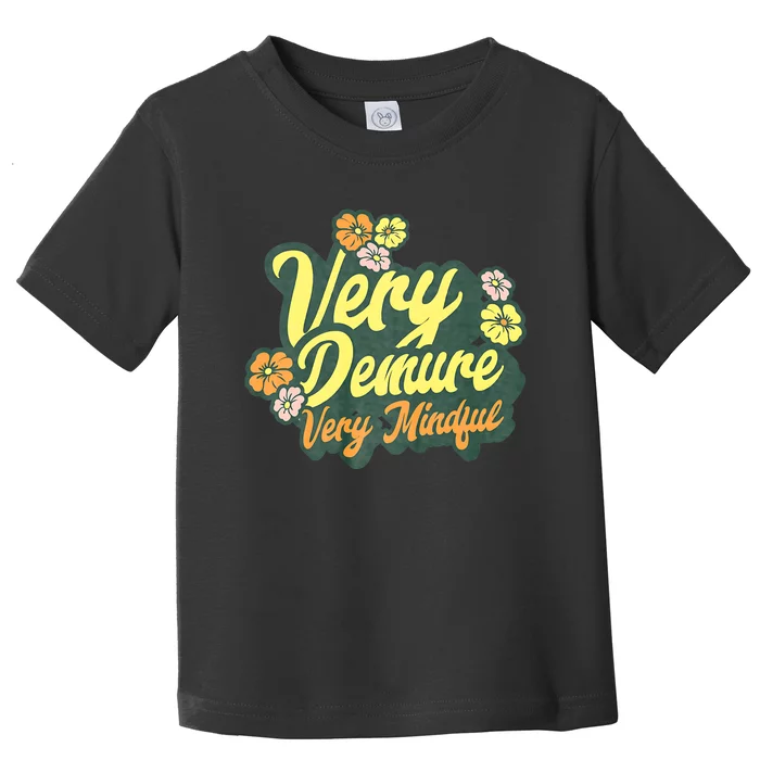 Funny Very Demure Very Mindful Trend Demure & Mindful Ladies Toddler T-Shirt