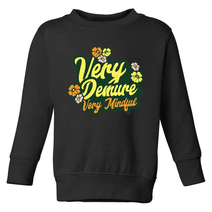 Funny Very Demure Very Mindful Trend Demure & Mindful Ladies Toddler Sweatshirt