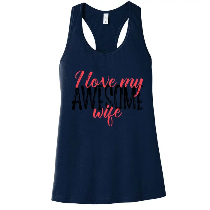 Funny Valentines Day Gift For Husband Love My Awesome Wife Gift Women's Racerback Tank