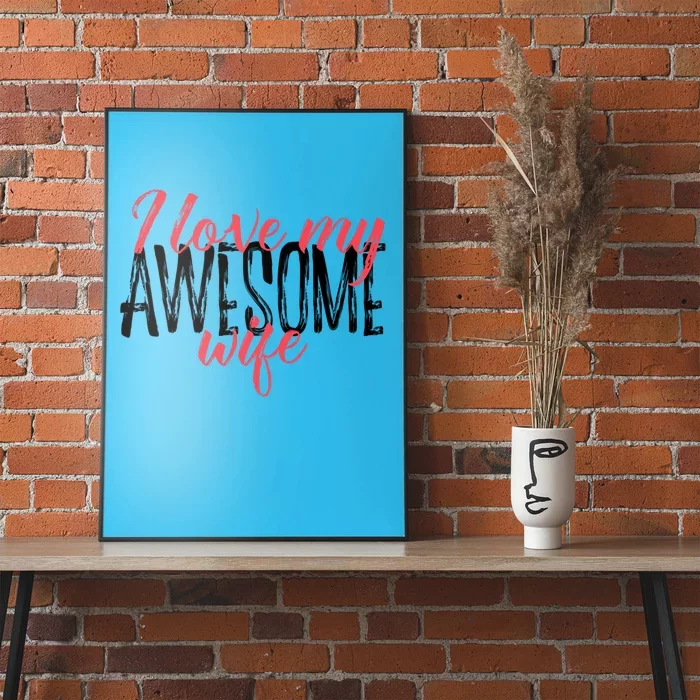 Funny Valentines Day Gift For Husband Love My Awesome Wife Gift Poster