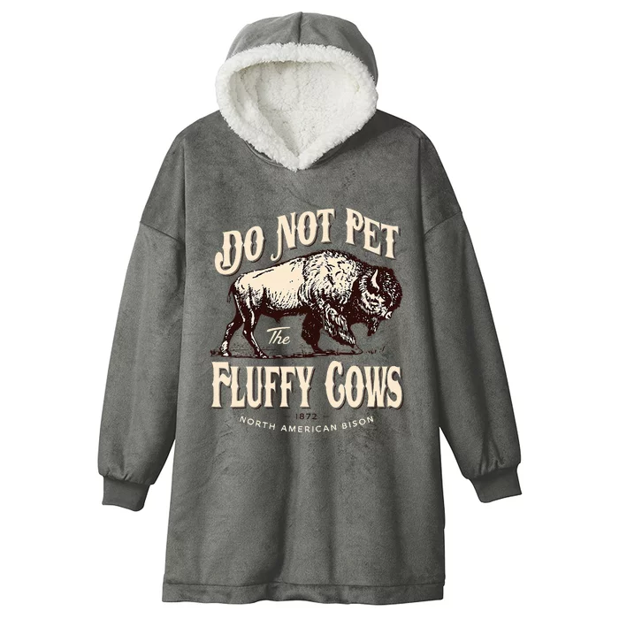 Funny Vintage Do Not Pet the Fluffy Cows American Bison Hooded Wearable Blanket