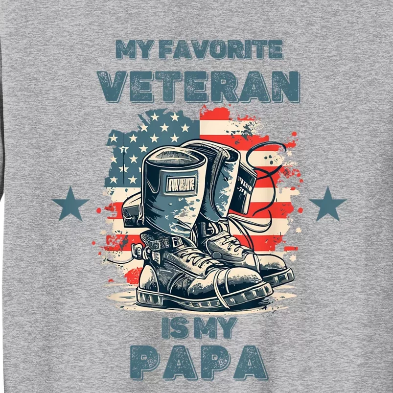 Father Veterans Day My Favorite Veteran Is My Papa Tall Sweatshirt