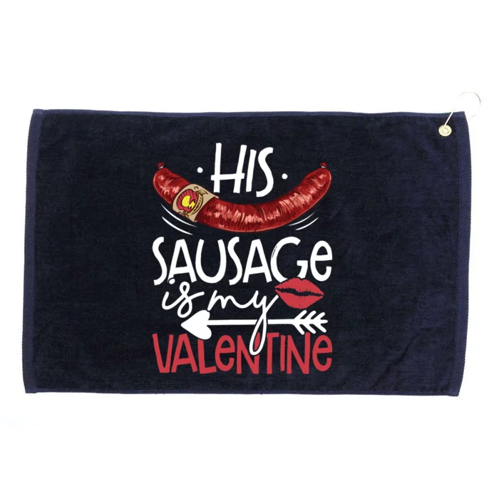 Funny Valentines Day His Sausage Is My Valentine Adult Gift Grommeted Golf Towel