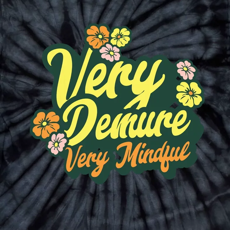 Funny Very Demure Very Mindful Trend Demure Mindful Ladies Tie-Dye T-Shirt