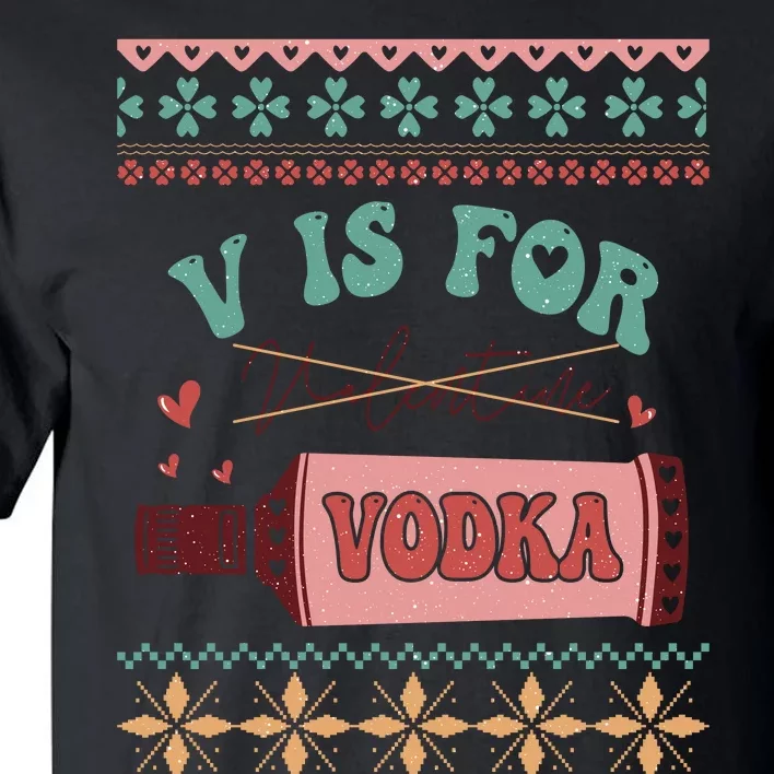 Funny Valentine's Day V Is For Vodka Tall T-Shirt