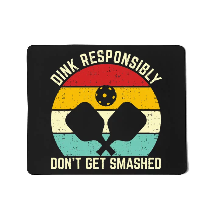 funny vintage dink responsibly don't get smashed pickleball Mousepad