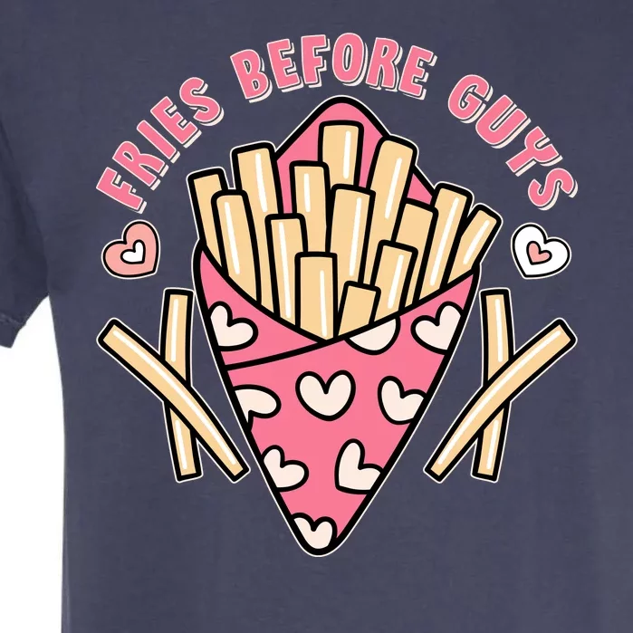 Funny Valentines Day Fries Before Guys French Fries Lover Garment-Dyed Heavyweight T-Shirt