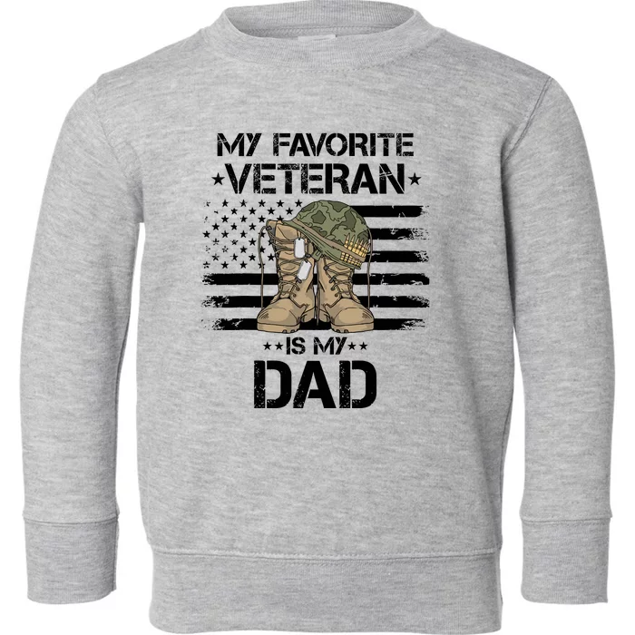 Father Veterans Day My Favorite Veteran Is My Dad For Toddler Sweatshirt