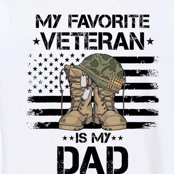 Father Veterans Day My Favorite Veteran Is My Dad For Garment-Dyed Sweatshirt