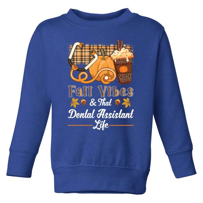 Fall Vibes Dental Assistant Life Pumpkin Spice Latte Leopard Meaningful Gift Toddler Sweatshirt