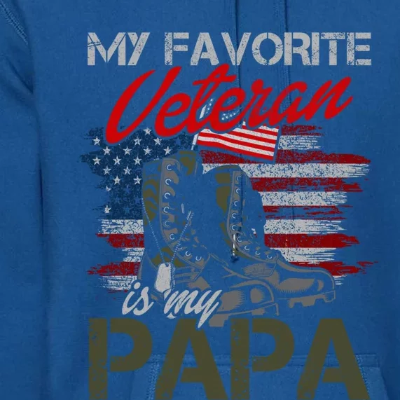 Father Veterans Day My Favorite Veteran Is My Papa Cute Gift Premium Hoodie