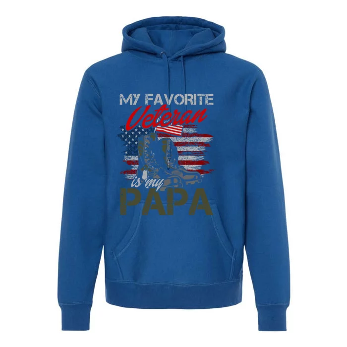 Father Veterans Day My Favorite Veteran Is My Papa Cute Gift Premium Hoodie