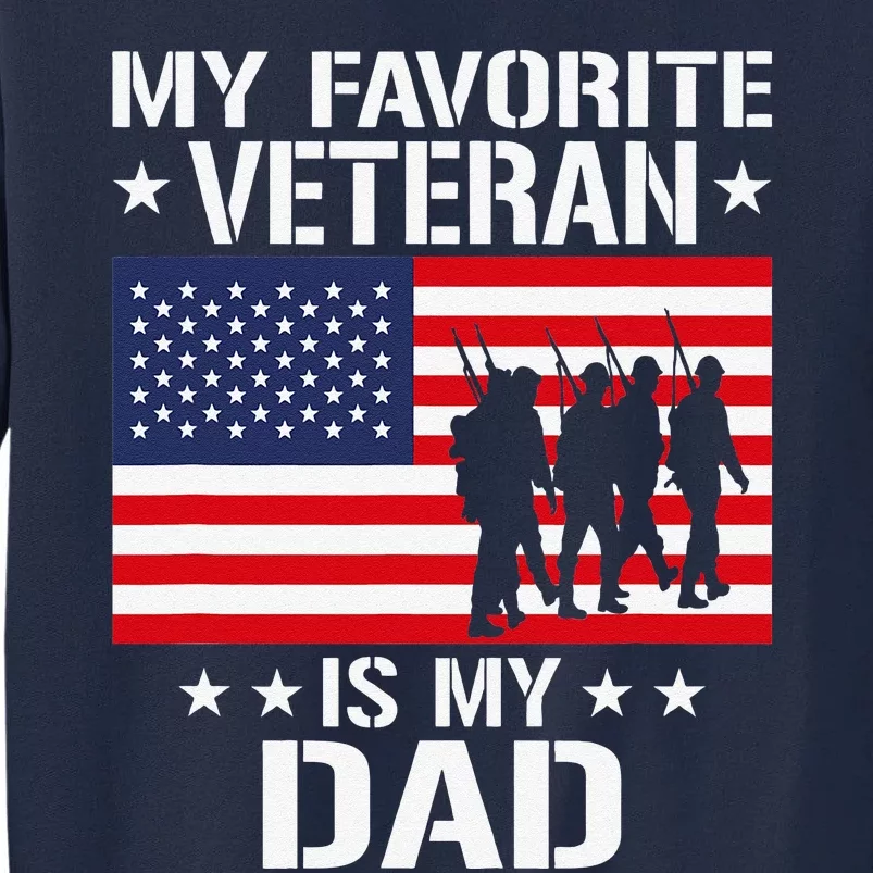 Father Veterans Day My Favorite Veteran Is My Dad Gift Tall Sweatshirt