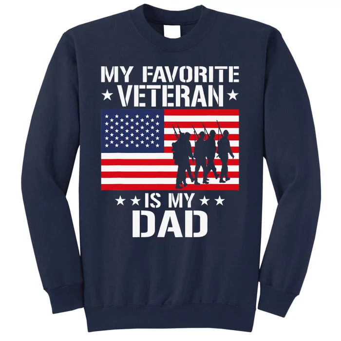 Father Veterans Day My Favorite Veteran Is My Dad Gift Tall Sweatshirt